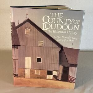 The County of Loudoun Illustrated History HB Book Shay Vtg 1988 Photos Virginia